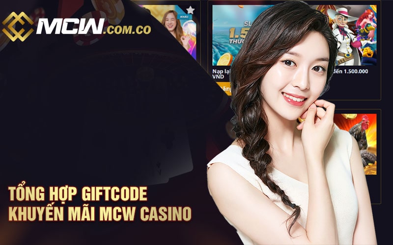 Tổng hợp giftcode khuyến mãi MCW Casino
